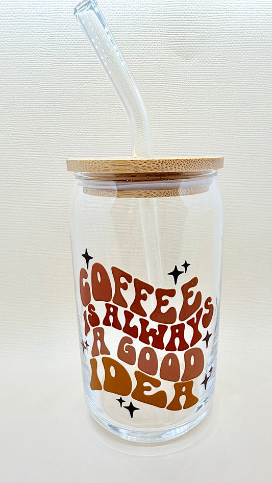 Coffee is Always a Good Idea🧋Cute Glass Cup 16oz – Iced Coffee or Tea✨