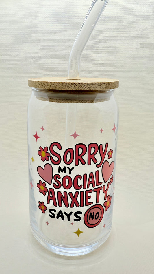 Sorry my Social Anxiety Says No🧋Cute Glass Cup 16oz – Iced Coffee o Tea✨
